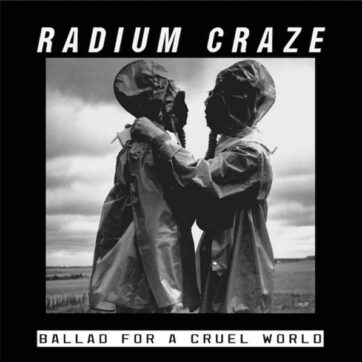 Radium Craze - Ballad For A Cruel World (12")