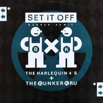 Harlequin Four's / Bunker Kru - Set It Off (Bunker '88 Mix) (12")