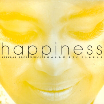 Serious Rope Presents Sharon Dee Clarke - Happiness (12")