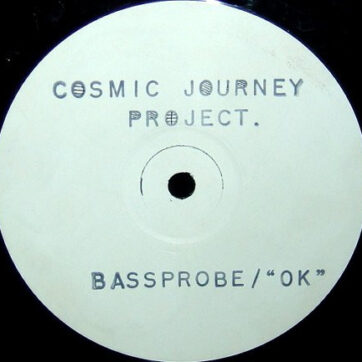 Cosmic Journey Project - Bassprobe / "OK" (12", W/Lbl, Sta)