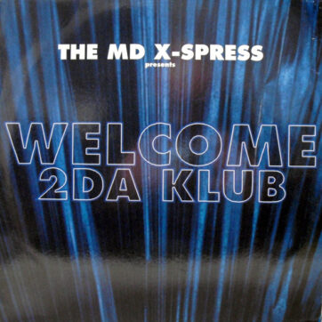 The MD X-Spress - Welcome 2Da Klub (12")