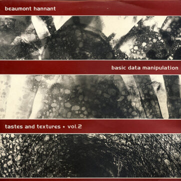 Beaumont Hannant - Basic Data Manipulation - Tastes And Textures ★ Vol.2 (2xLP, Album)