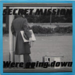 Secret Mission - Were Going Down (12")