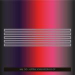 Wil Do - Astral Engineering EP (12", EP)