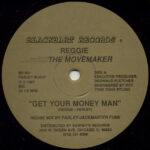 Reggie The Movemaker - Get Your Money Man (12")
