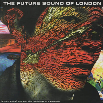 The Future Sound Of London - Far-Out Son Of Lung And The Ramblings Of A Madman (12")