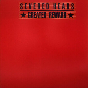 Severed Heads - Greater Reward (12")