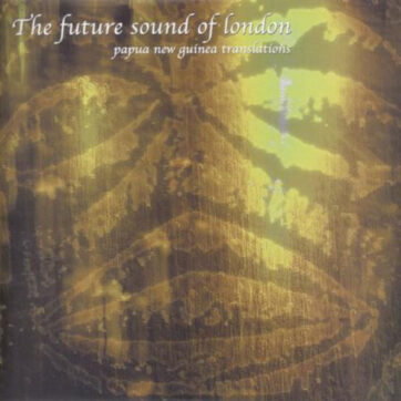 The Future Sound Of London - Papua New Guinea Translations (2xLP, Album)